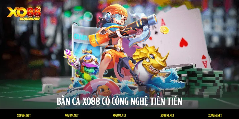 Bắn cá XO88 có công nghệ tiên tiến