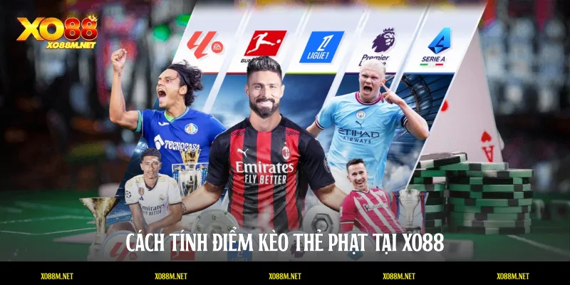 Kèo Thẻ Phạt Tại XO88 - Chiến Thuật Cá Cược Bóng Đá Đỉnh Cao Cách tính điểm kèo thẻ phạt tại XO88