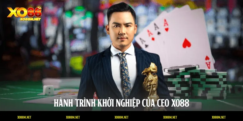 Hành trình khởi nghiệp của CEO XO88