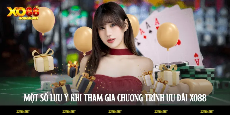 Một số lưu ý khi tham gia chương trình ưu đãi XO88
