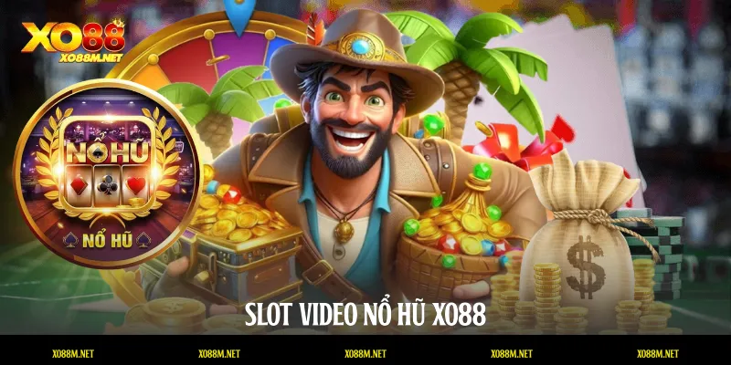 Slot video nổ hũ XO88