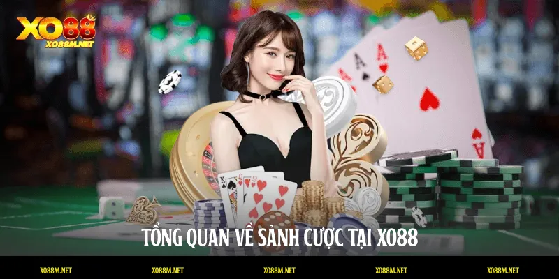 Tổng quan về sảnh cược tại XO88