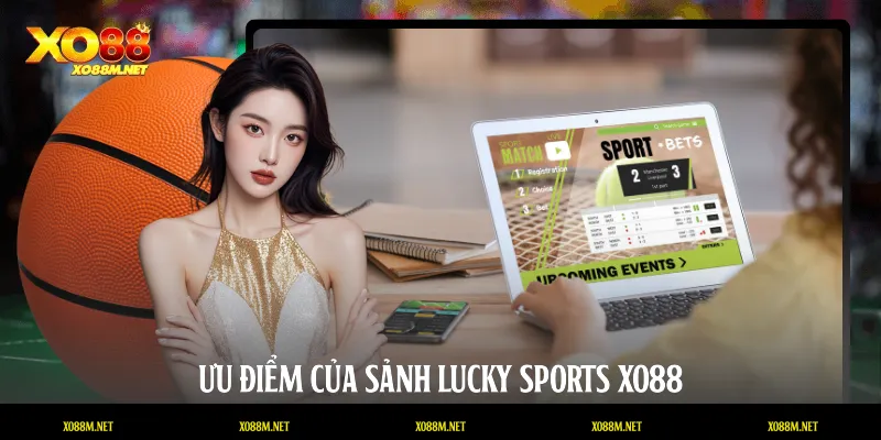 Ưu điểm của sảnh Lucky Sports XO88